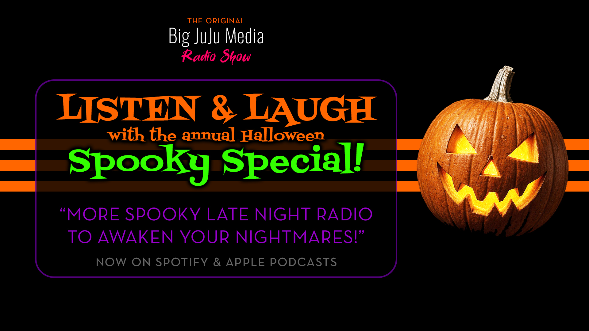Big JuJu Media Radio Show Annual Halloween Spooky Special Big JuJu Media Radio Show Annual Halloween Spooky Special