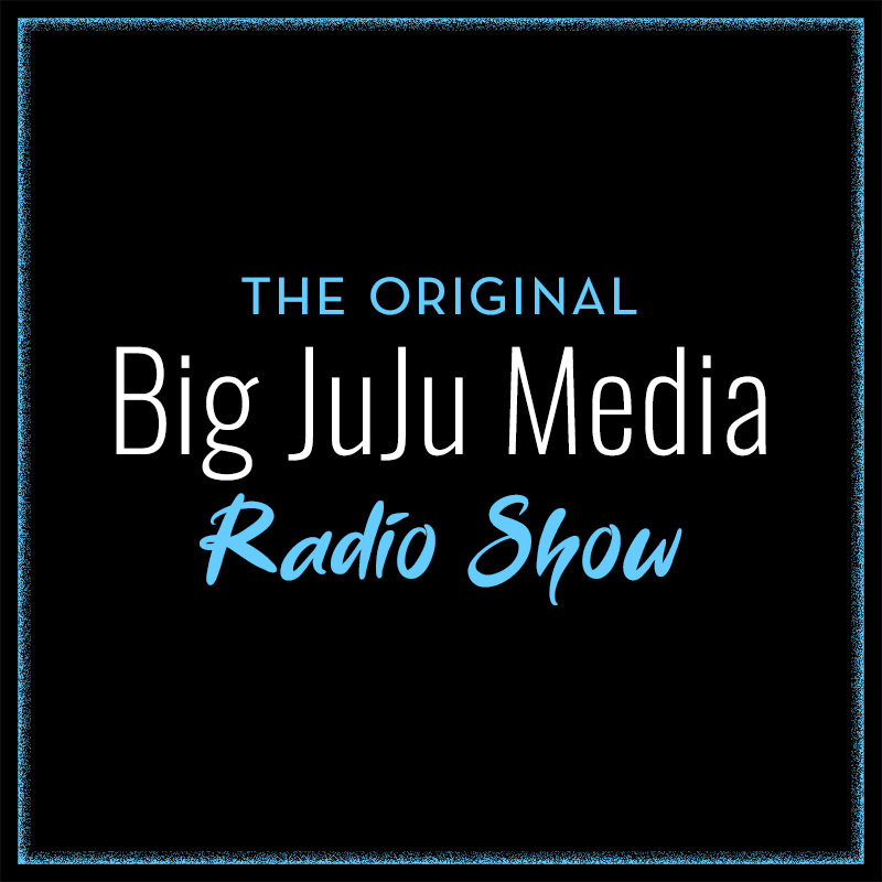 Big JuJu Media Radio Show episode